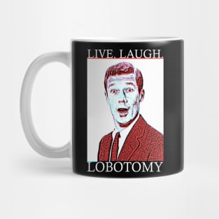 Live Laugh Lobotomy Mug